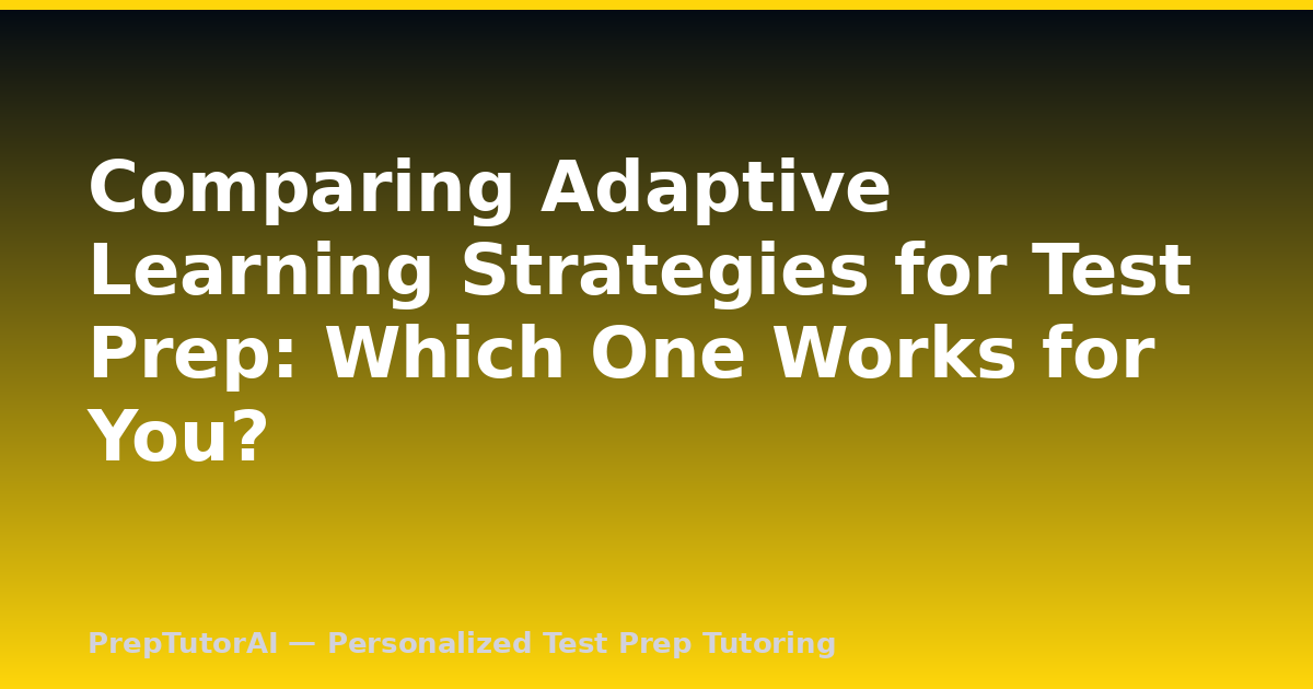 Comparing Adaptive Learning Strategies for Test Prep: Which One Works for You?