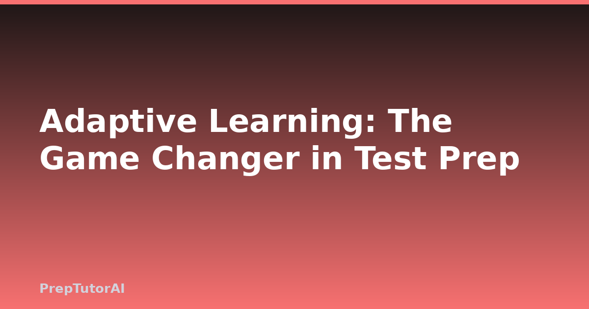 Adaptive Learning: The Game Changer in Test Prep