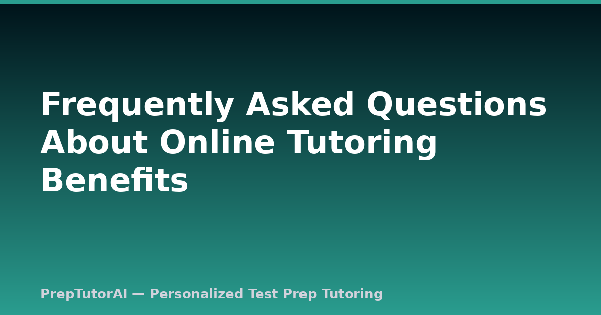 Frequently Asked Questions About Online Tutoring Benefits