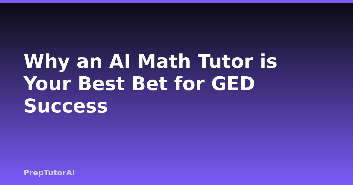 Why an AI Math Tutor is Your Best Bet for GED Success