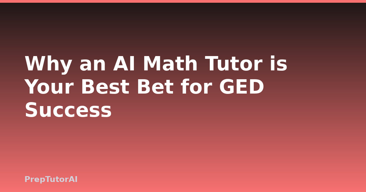 Why an AI Math Tutor is Your Best Bet for GED Success