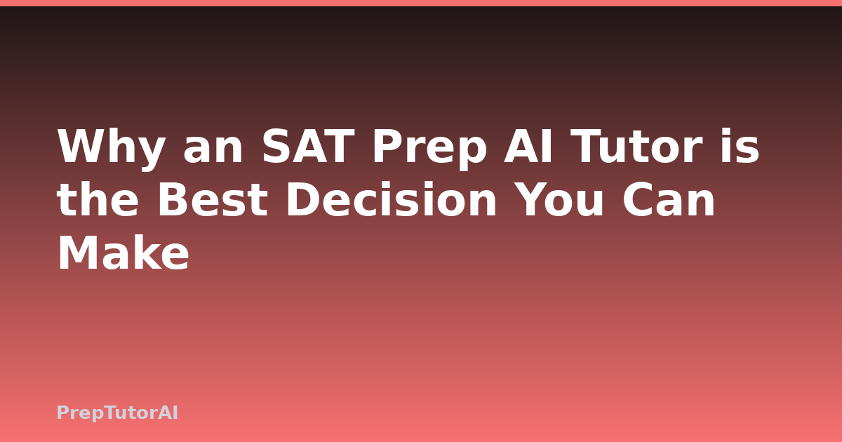 Why an SAT Prep AI Tutor is the Best Decision You Can Make